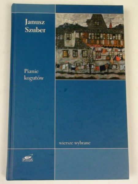Pianie kogutów. Wiersze wybrane