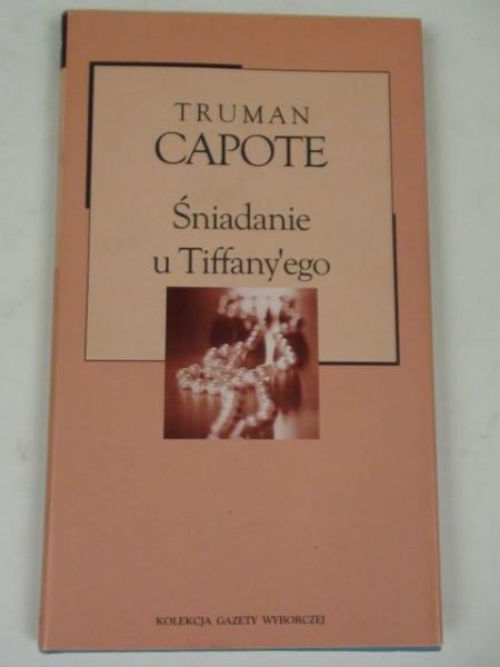 Capote Truman - Śniadanie u Tiffany'ego