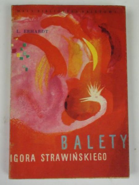 Erhardt Ludwik - Balety Igora Strawińskiego