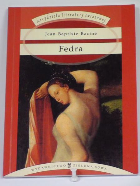 Racine Jean - Fedra. Tragedia w pięciu aktach