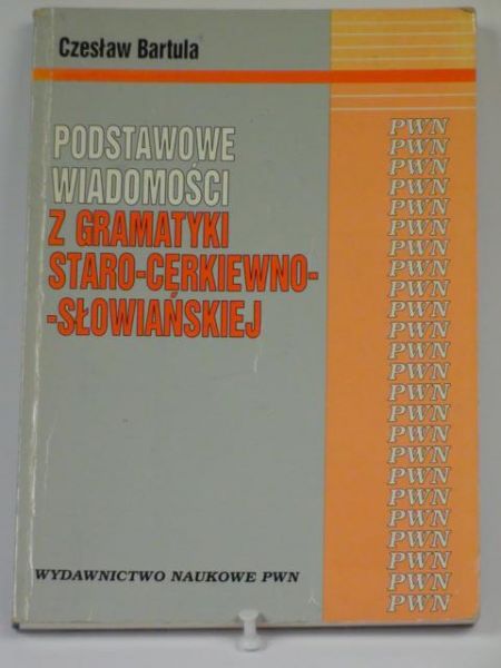 Bartula Czesław - Podstawowe wiadomości z gramatyki staro-cierkiewno-słowiańskiej