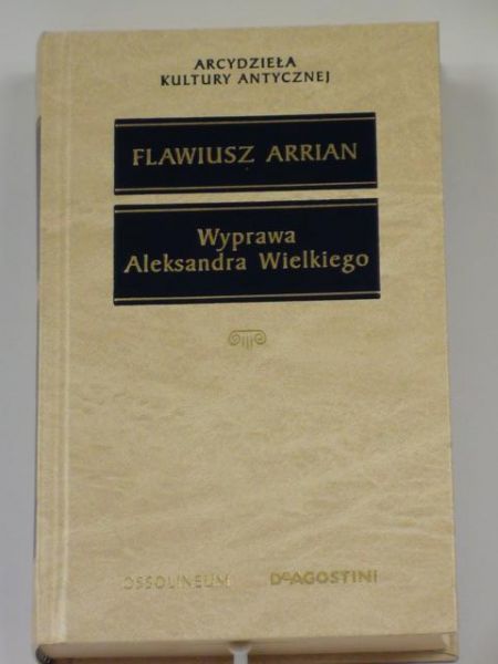 Arrian Flawiusz - Wyprawa Aleksandra Wielkiego