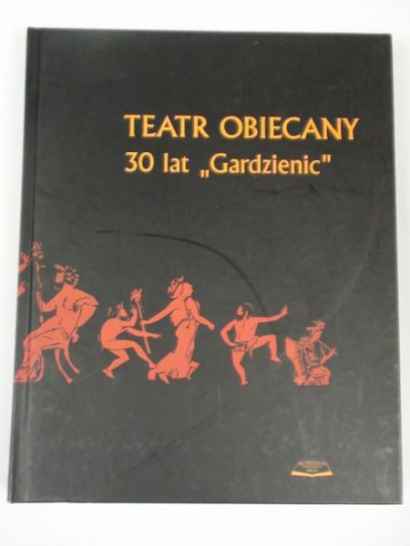 Teatr obiecany. 30 lat "Gardzienic"