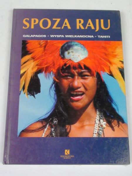 Spoza Raju. Galapagos, Wyspa Wielkanocna, Tahiti