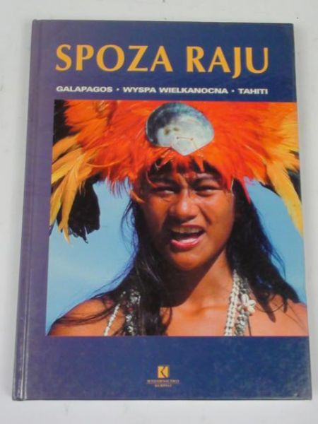 Spoza Raju. Galapagos, Wyspa Wielkanocna, Tahiti