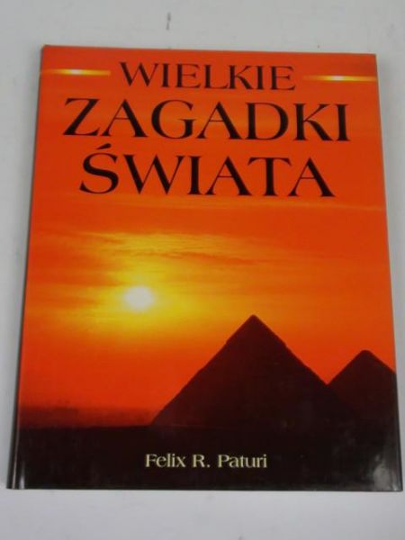 Paturi Felix R. - Wielkie zagadki świata