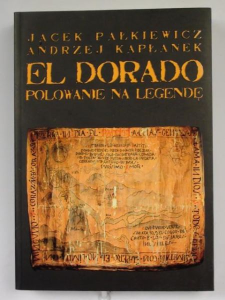Pałkiewicz,  - El Dorado. Polowanie na legendę