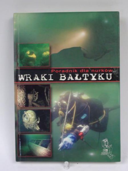 Wraki Bałtyku. Poradnik dla nurków