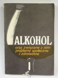 Alkohol oraz związane z nim problemy społeczne i zdrowotne