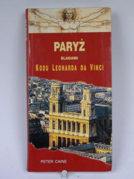 Caine Peter - Paryż. Śladami Kodu Leonarda da Vinci
