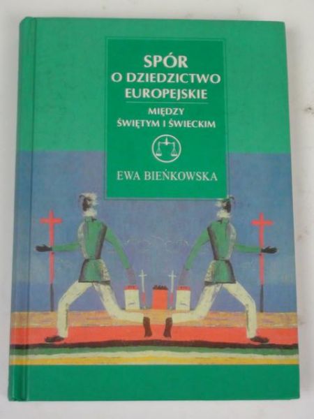Bieńkowska Ewa - Spór o dziedzictwo europejskie