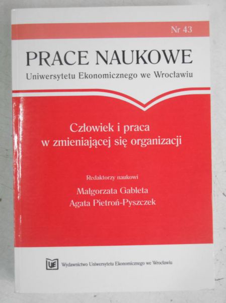 Gableta Małgorzata (red.) - Człowiek i praca w zmieniającej się organizacji