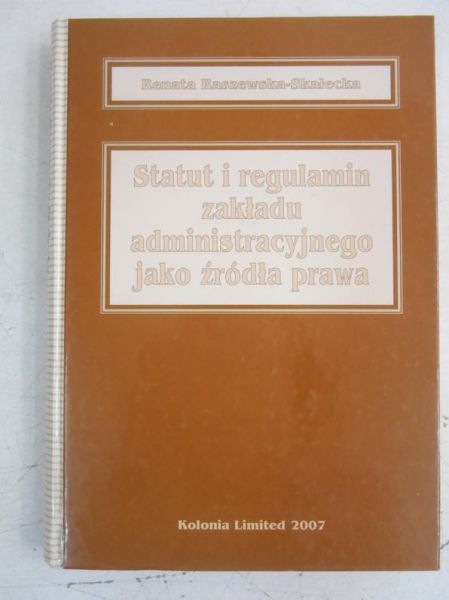 Statut i regulamin zakładu administracyjnego jako źródła prawa