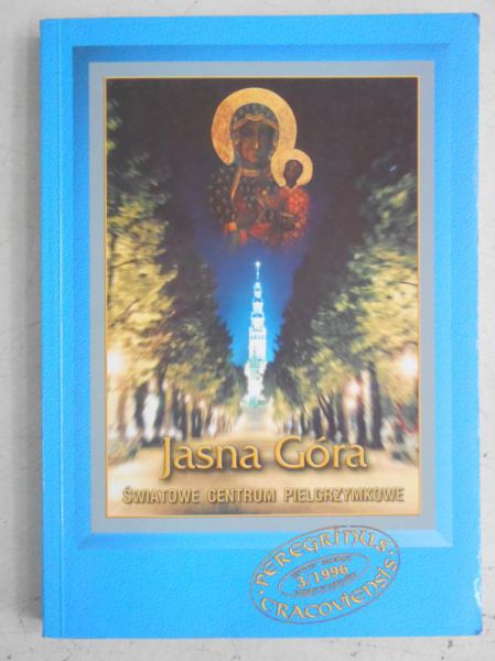 Jasna Góra. Światowe centrum pielgrzymkowe