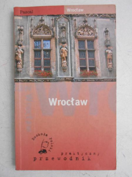 Paciorkiewicz Piotr - Wrocław. Dookoła Polski. Praktyczny przewodnik