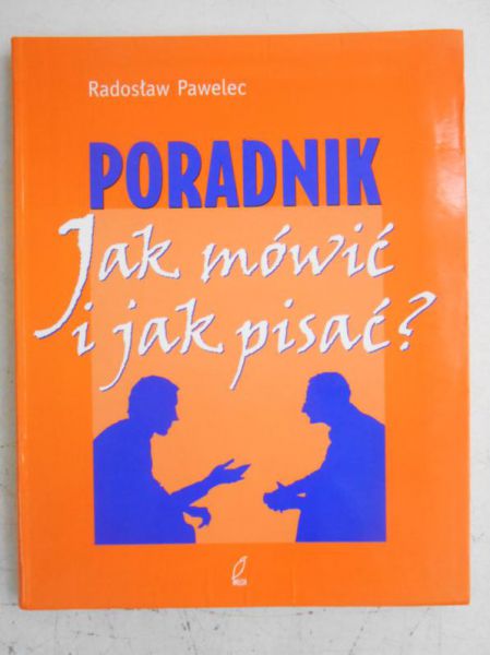Pawelec Radosław - Jak mówić i jak pisać?
