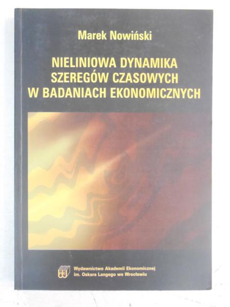 Nieliniowa Dynamika szeregów  czasowych w badaniach ekonomicznych