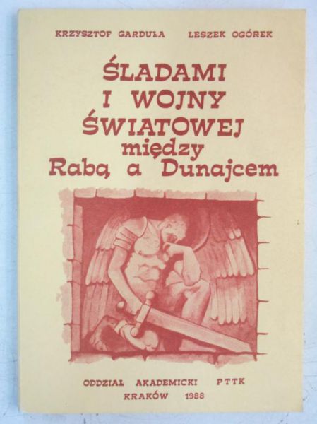 Śladami I Wojny Światowej miedzy Rabą a Dunajcem