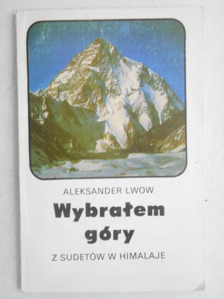 Wybrałem góry. Z Sudetów w Himalaje