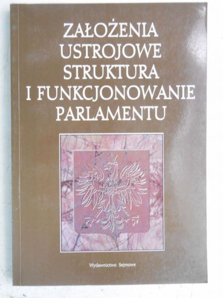 Założenia ustrojowe. Struktura i funkcjonowanie parlamentu