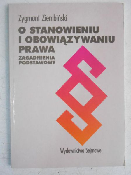 O stanowieniu i obowiązywaniu prawa. Zagadnienia podstawowe