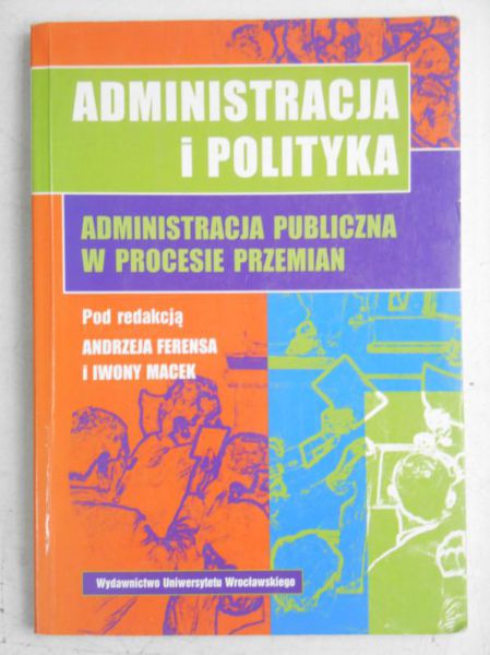 Administracja i polityka. Administarcja publiczna w procesie przemian