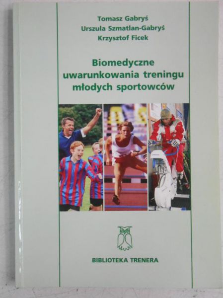 Gabryś Tomasz - Biomedyczne uwarunkowania treningu młodych sportowców