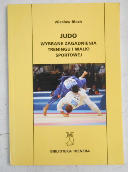 Judo. Wybrane zagadnienia treningu i walki sportowej