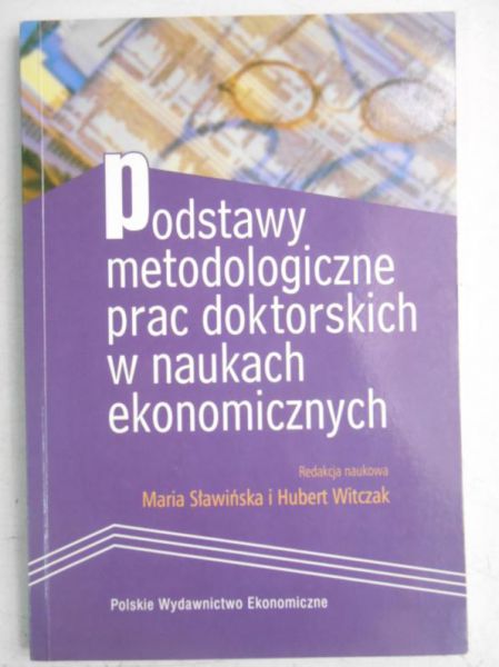 Sławińska Maria - Podstawy metodologiczne prac naukowych w naukach ekonomicznych