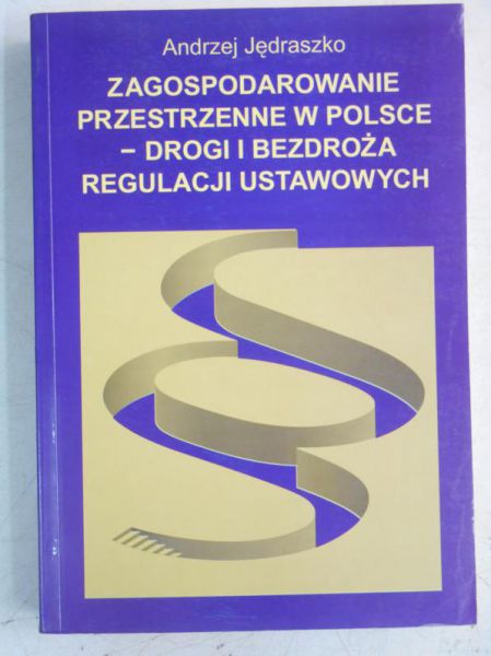 Zagospodarowanie przestrzenne w Polsce. Drogi i bezdroża regulacji ustawowych