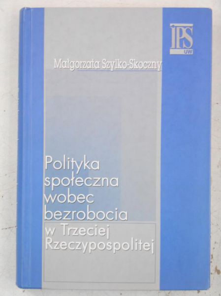 Polityka społeczna wobec bezrobocia w Trzeciej Rzeczypospolitej
