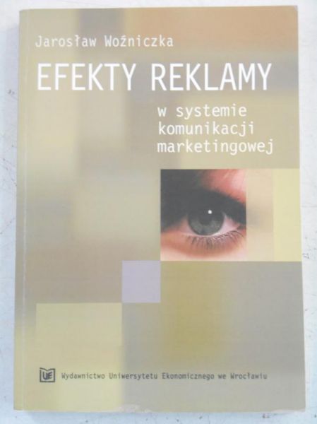 Woźniczka Jarosław - Efekty reklamy w systemie komunikacji marketingowej