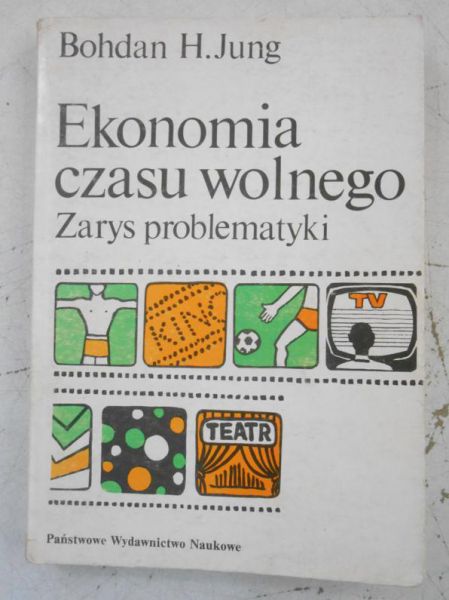 Jung Bohdan H. - Ekonomia czasu wolnego. Zarys problematyki