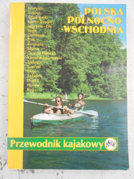 Darmochwał Agata (red.) - Polska północno-wschodnia. Przewodnik kajakowy