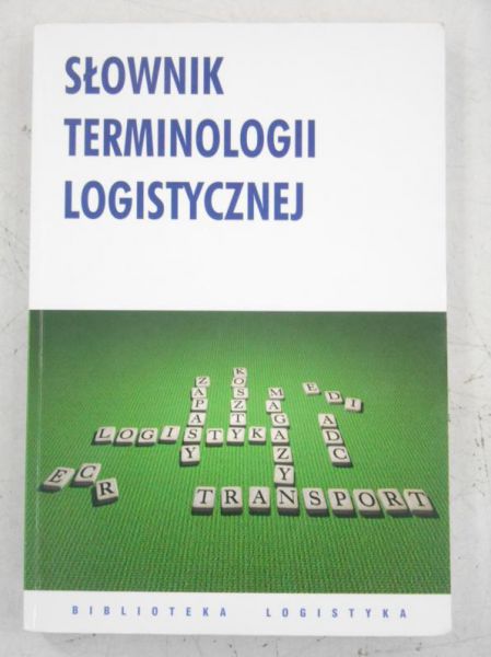 Janiak Tomasz(red) - Słownik Terminologii Logistycznej