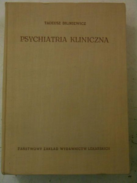 Bilikiewicz Tadeusz - Psychiatria kliniczna