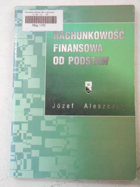 Aleszczyk Józef - Rachunkowość finansowa od podstaw
