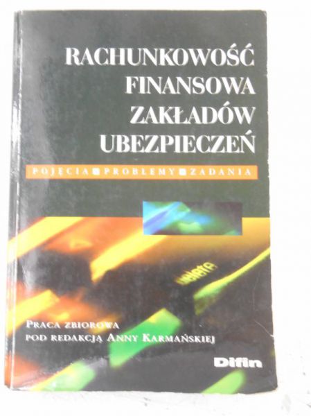 Karmańska Anna ( red. ) - Rachunkowość finansowa zakładów ubezpieczeń