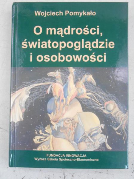 Pomykało Wojciech - O mądrości, światopoglądzie i osobowości
