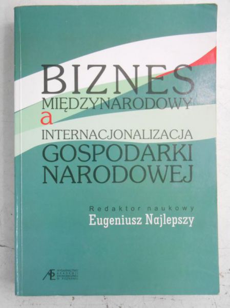 Najlepszy Eugeniusz (red.) - Biznes między narodowy a internacjonalizacja gospodarki narodowej