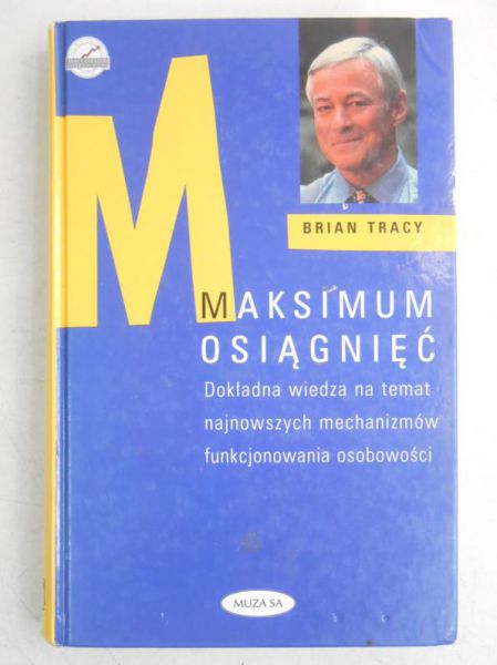 Maksimum osiągnięć. Dokładna wiedza na temat najnowszych mechanizmów funkcjonowania osobowości