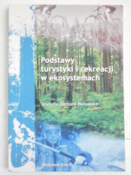 Bielawska Izabella Barbara - Podstawy turystyki i rekreacji w ekosystemach