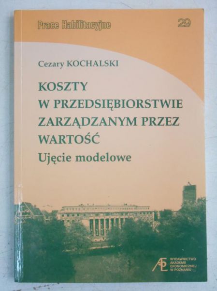Koszty w przedsiębiorstwie zarządzanym przez wartość. Ujęcie modelowe