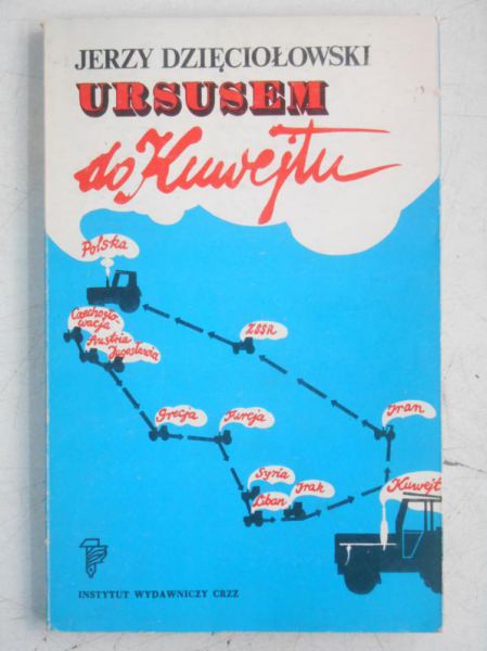 Dzięciołowski Jerzy - Ursusem do Kuwejtu