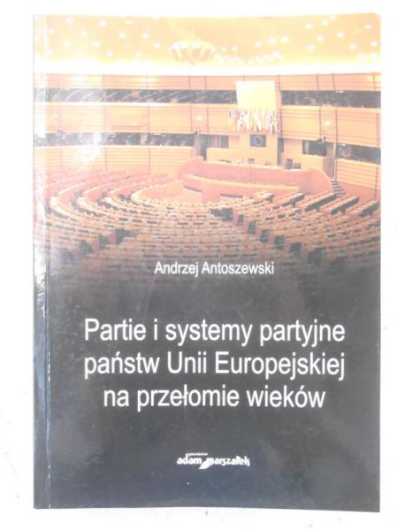 Partie i systemy partyjne państw Unii Europejskiej na przełomie wieków