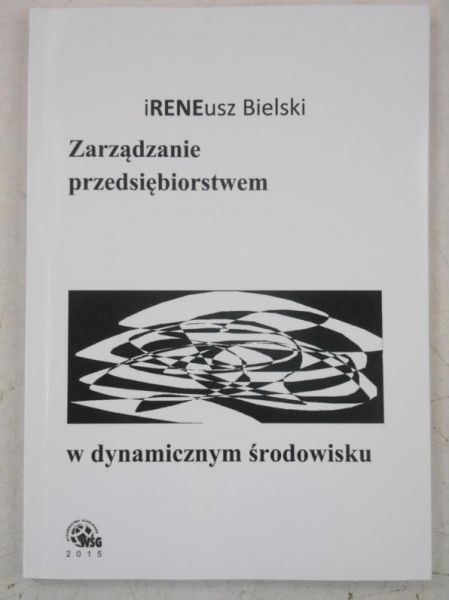 Bielski Ireneusz - Zarządzanie przedsiębiorstwem w dynamicznym środowisku
