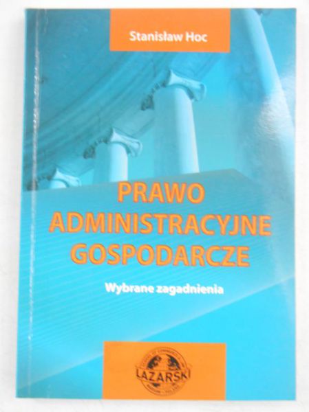 Hoc Stanisław - Prawo administracyjne gospodarcze