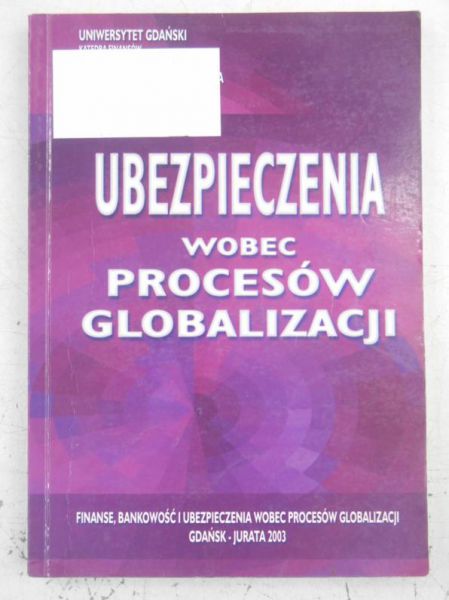 (red. nauk.) - Ubezpieczenia wobec procesów globalizacji