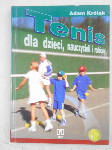 Królak Adam - Tenis dla dzieci, nauczycieli i rodziców