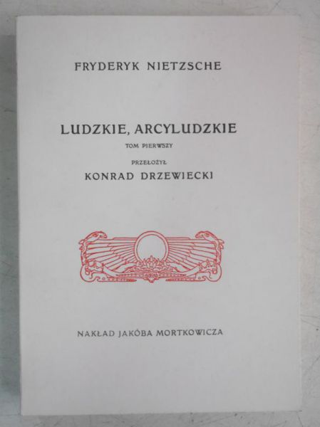 Ludzkie, arcyludzkie. Tom I, reprint z 1908 r.